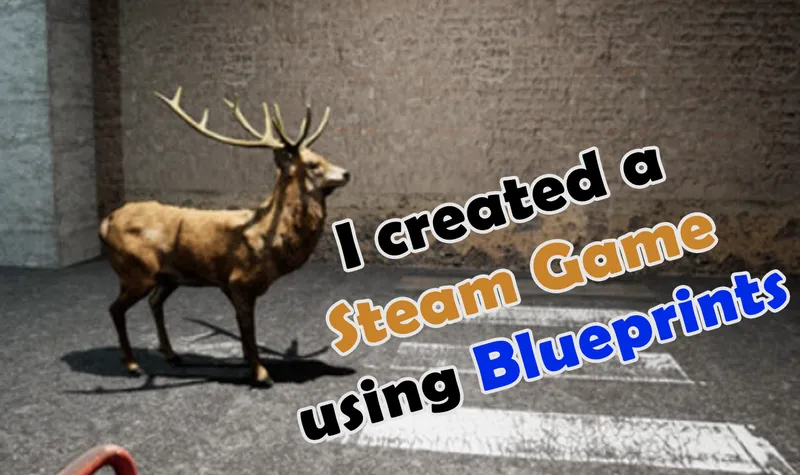 I Made a Steam Game in 60 Hours with Unreal Blueprints